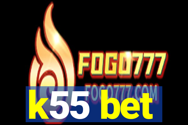 k55 bet